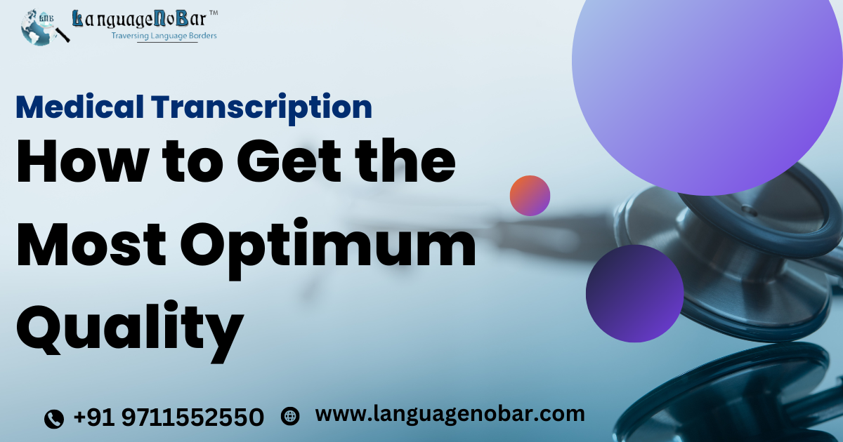 Medical Transcription - How to Get the Most Optimum Quality